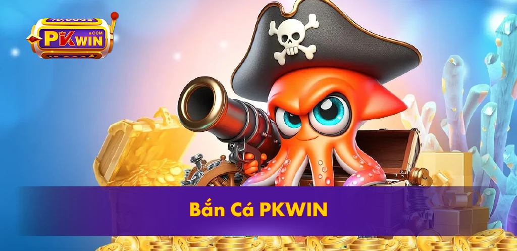 Bắn Cá PKWIN