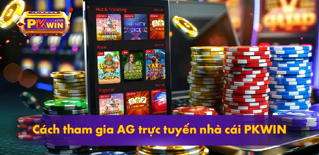 Cách tham gia AG trực tuyến nhà cái PKWIN