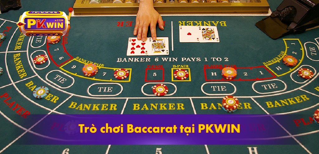 Trò chơi Baccarat tại PKWIN