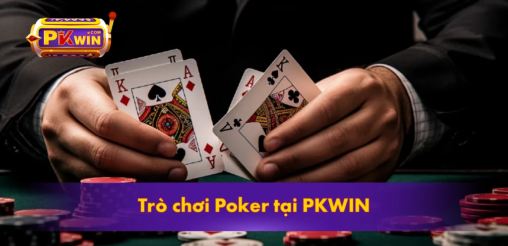 Trò chơi Poker tại PKWIN