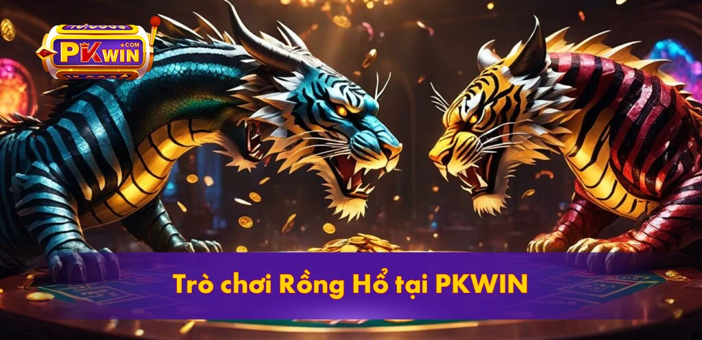 Trò chơi Rồng Hổ tại PKWIN