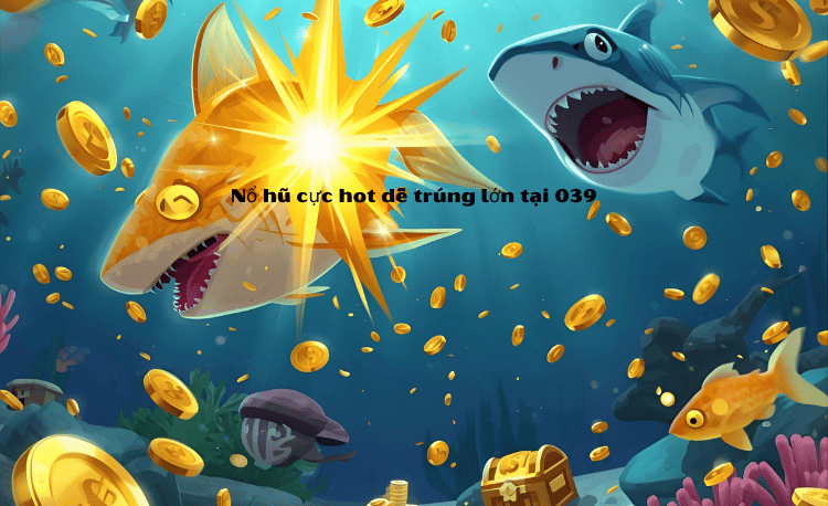 Top Game Nổ Hũ Hot 039