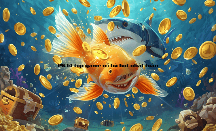 Top Game Nổ Hũ Hot PK14